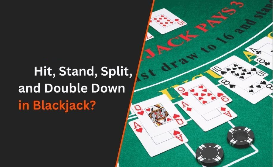 Decoding the reasons why Hit, Stand, Double, and Split determine the outcome of a game.